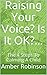 Raising Your Voice? Is It O...