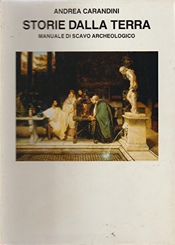 Storie dalla terra: Manuale di scavo archeologico (Paperback)