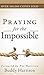 Praying for the Impossible