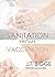 Leicester: Sanitation versus Vaccination (History of Vaccination Book 7)