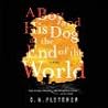 A Boy and His Dog at the End of the World by C.A. Fletcher