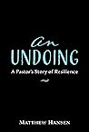 An Undoing: A Pastor's Story of Resilience