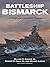 Battleship Bismarck by William H. Garzke Jr.