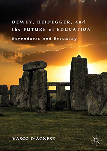 Dewey, Heidegger, and the Future of Education: Beyondness and Becoming (Kindle Edition)