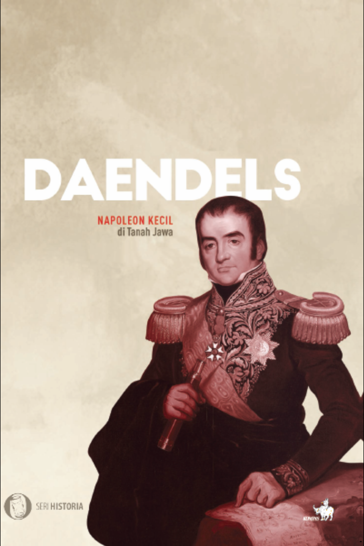 Daendels: Napoleon Kecil di Tanah Jawa