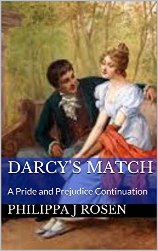 Darcy's Match: A Pride and Prejudice Continuation (Kindle Edition)