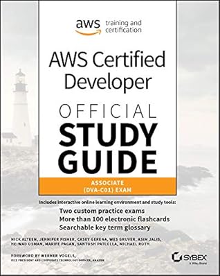 AWS Certified Developer Official Study Guide, Associate Exam: Associate (DVA-C01) Exam