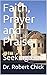 Faith, Prayer and Praise: S...