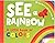 See a Rainbow