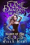 The Flame of the Dragon's Heart by Willa Hart