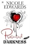 Protected in Darkness by Nicole Edwards