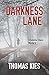 Darkness Lane by Thomas Kies Darkness Lane by Thomas Kies