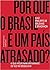 Por que o Brasil é um país atrasado?