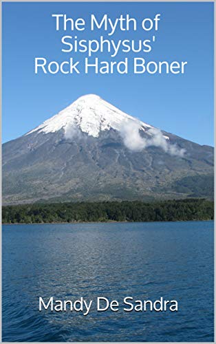 The Myth of Sisyphus' Rock Hard Boner (Kindle Edition)