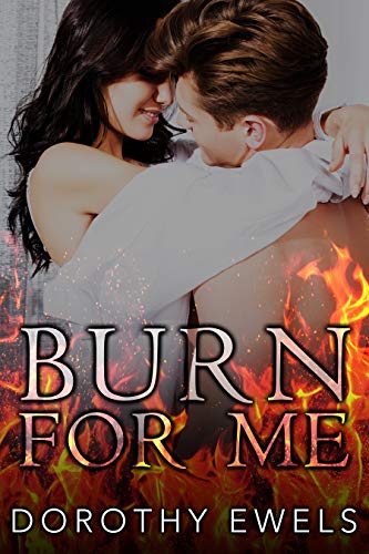 Burn For Me (Kindle Edition)