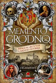 Memento Grodno: dingusi Lietuvos Gardino istorija (Hardcover)