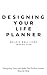 Designing Your Life Planner...