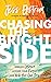 Chasing the Bright Side: Embrace Optimism, Activate Your Purpose, and Write Your Own Story