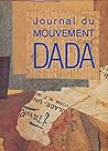 Journal du mouvement Dada 1915-1923 Journal du mouvement Dada 1915-1923