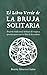 El Libro Verde De La Bruja Solitaria: Brujería tradicional, hechizos de magia y ejercicios para crear tu libro de las sombras
