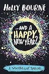 ...And a Happy New Year? by Holly Bourne