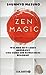 ZEN MAGIC: Wie man sein Leb...