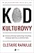 Kod kulturowy. Jak zrozumieć preferencje współczesnego konsumenta, motywacje wyborców czy zachowania tłumu