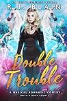 Double Trouble