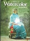 A History of Watercolor. A History of Watercolor.