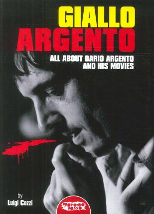 Giallo Argento – All about Dario Argento and his movies (Paperback)