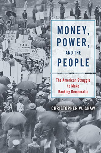 Money, Power, and the People: The American Struggle to Make Banking Democratic (Kindle Edition)