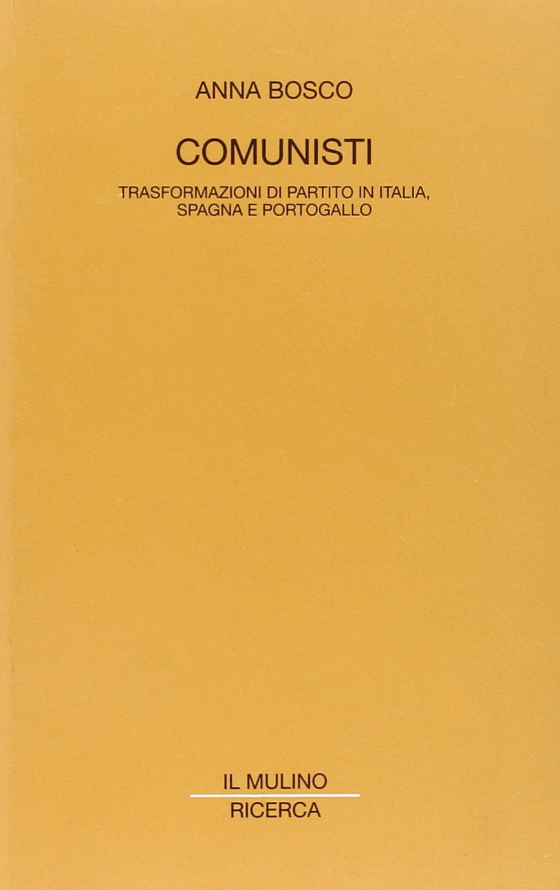 Comunisti: Trasformazioni di un partito in Italia, Spagna e Portogallo