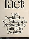 Fact: 1,189 Psychiatrists Say Goldwater is Psychologically Unfit to be President!