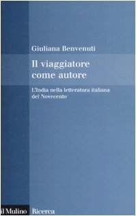 Il viaggiatore come autore: L'India nella letteratura italiana del Novecento