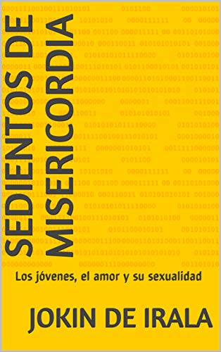 Sedientos de Misericordia: Los jóvenes, el amor y su sexualidad (Kindle Edition)