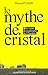 Le mythe de cristal, ou, Le...