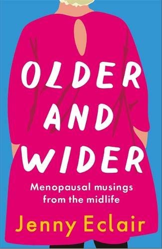 Older and Wider: Menopausal musings from the midlife (Kindle Edition)