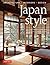 Japan Style: Architecture + Interiors + Design