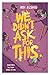 We Didn't Ask for This by Adi Alsaid