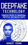 Book cover for DeepFake Technology: Complete Guide to Deepfakes, Politics and Social Media