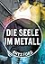 Die Seele Im Metall