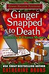 Ginger Snapped to Death by Catherine Bruns