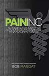 PAIN INC: How To BUILD Expert Celebrity Status in Your Community That Creates A Mass Army Of Patients Willing To Pay You CASH For Your Services. PAIN INC: How To BUILD Expert Celebrity Status in Your Community That Creates A Mass Army Of Patients Willing To Pay You CASH For Your Services.