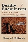 Deadly Encounters: Murder & Mayhem in Harvey County, Kansas