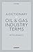 A Dictionary of Oil & Gas I...