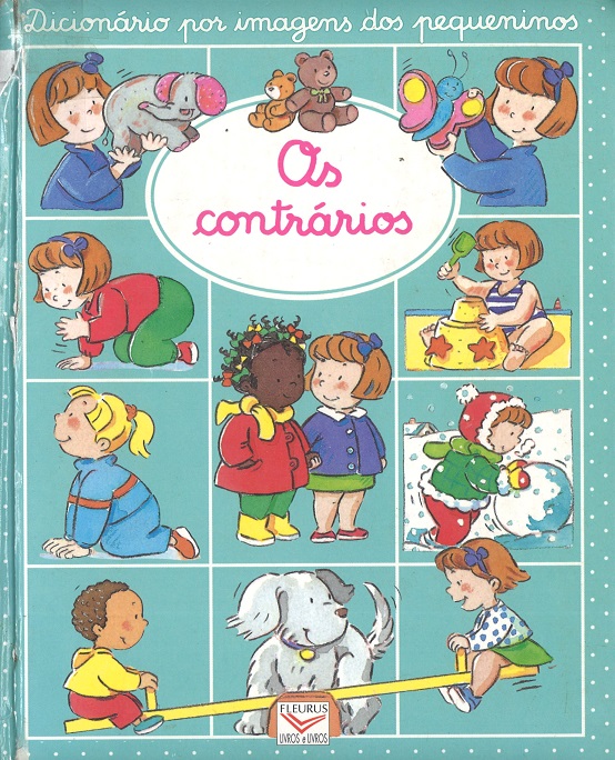 Os contrários (Dicionário por imagens dos pequeninos)