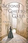 Beyond the Ghetto Gates by Michelle Cameron