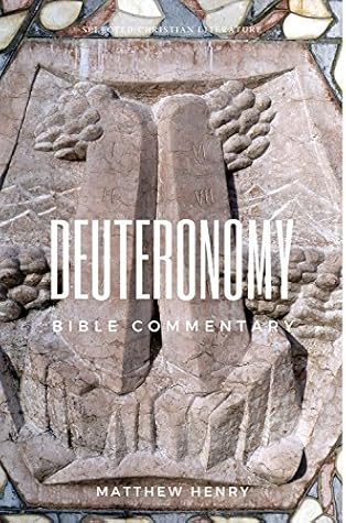 Deuteronomy - Complete Bible Commentary Verse by Verse (Selected Christian Literature Book 17)