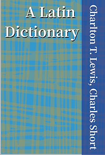 A Latin Dictionary (Kindle Edition)