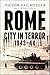 Rome City in Terror, 1943–44 by Victor “Tory” Failmezger